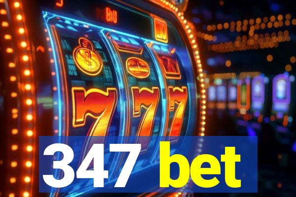 347 bet